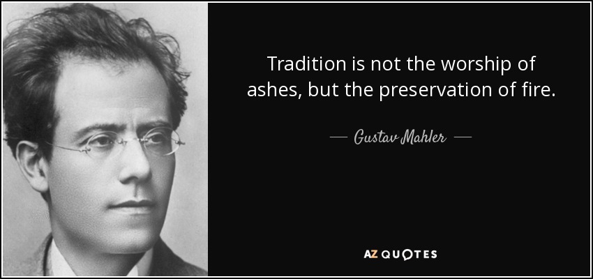 quote-tradition-is-not-the-worship-of-ashes-but-the-preservation-of-fire-gustav-mahler-79-64-33